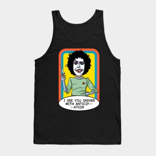 I see you shiver with anticip…ation Tank Top